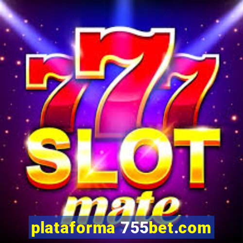 plataforma 755bet.com